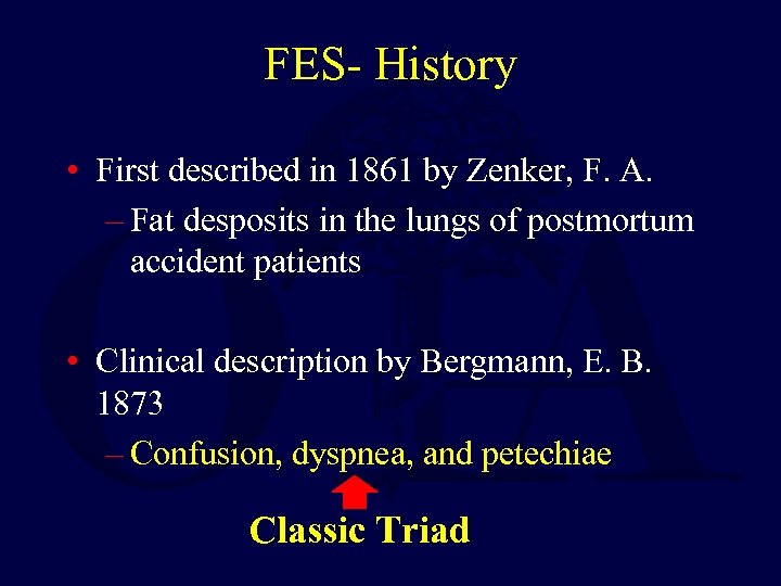 FES- History • First described in 1861 by Zenker, F. A. – Fat desposits