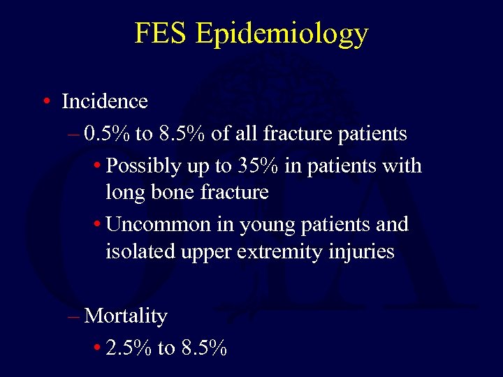 FES Epidemiology • Incidence – 0. 5% to 8. 5% of all fracture patients