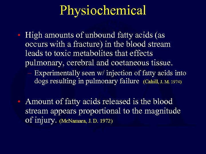 Physiochemical • High amounts of unbound fatty acids (as occurs with a fracture) in