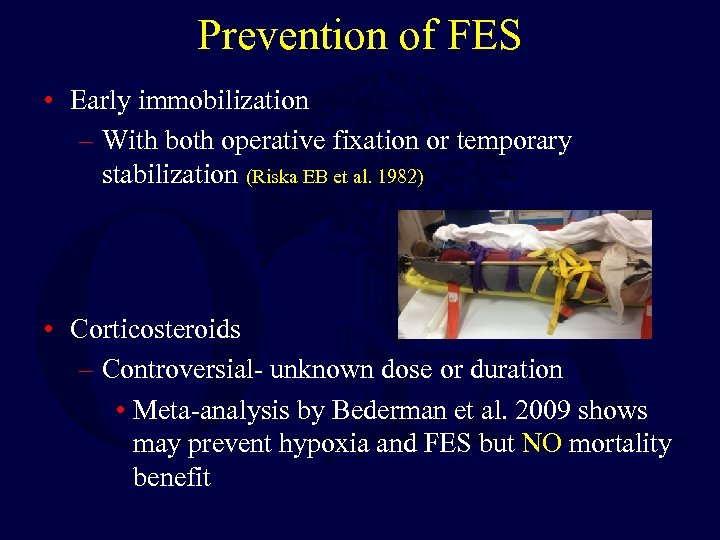 Prevention of FES • Early immobilization – With both operative fixation or temporary stabilization