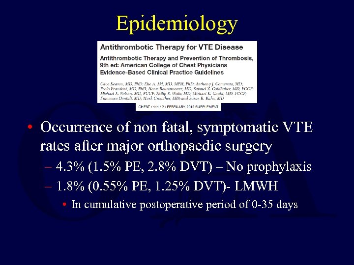 Epidemiology • Occurrence of non fatal, symptomatic VTE rates after major orthopaedic surgery –