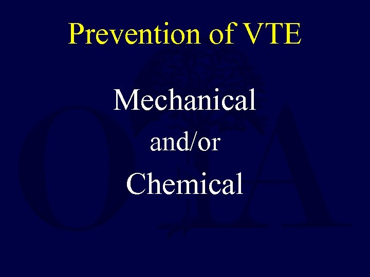 Prevention of VTE Mechanical and/or Chemical 