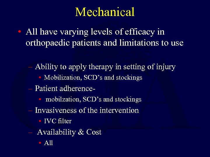 Mechanical • All have varying levels of efficacy in orthopaedic patients and limitations to