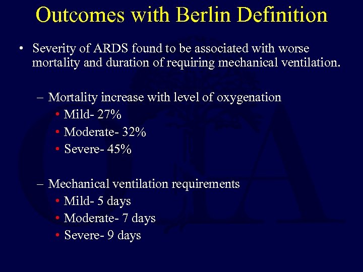 Outcomes with Berlin Definition • Severity of ARDS found to be associated with worse