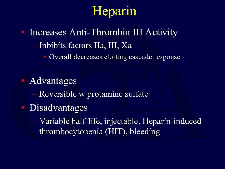 Heparin • Increases Anti-Thrombin III Activity – Inbibits factors IIa, III, Xa • Overall