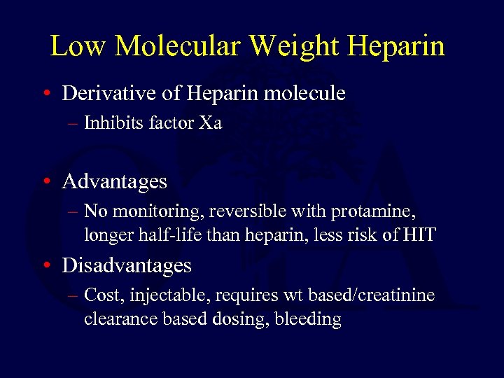 Low Molecular Weight Heparin • Derivative of Heparin molecule – Inhibits factor Xa •