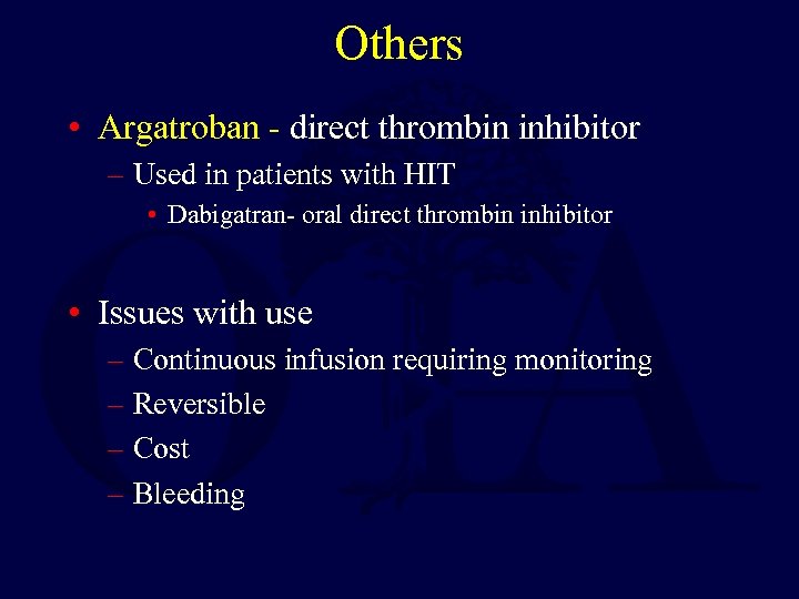 Others • Argatroban - direct thrombin inhibitor – Used in patients with HIT •