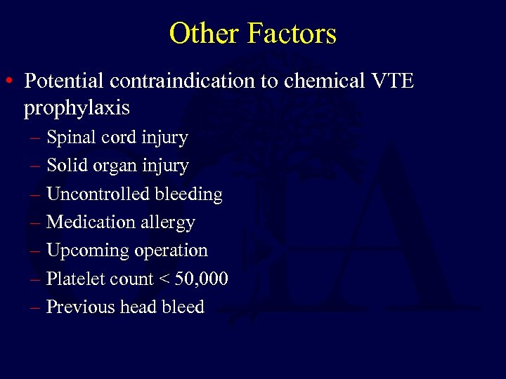 Other Factors • Potential contraindication to chemical VTE prophylaxis – Spinal cord injury –