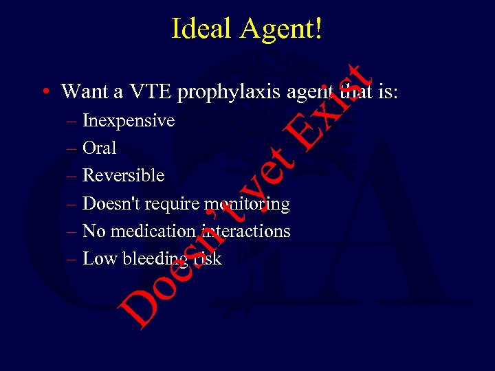 Ideal Agent! et Ex ist • Want a VTE prophylaxis agent that is: Do