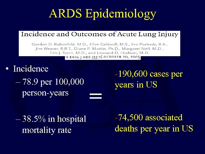 ARDS Epidemiology • Incidence – 78. 9 per 100, 000 person-years – 38. 5%