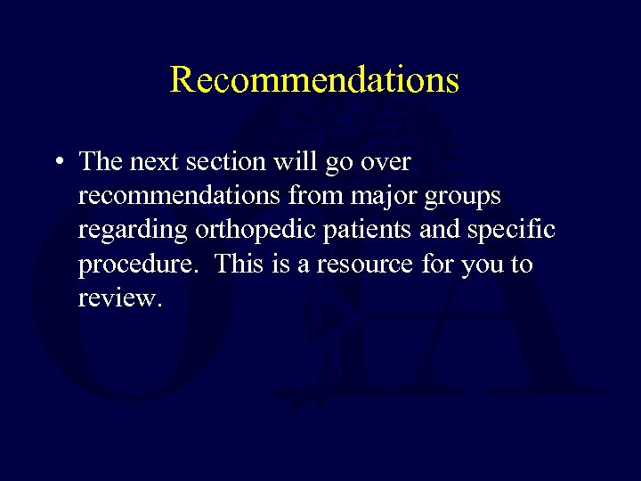 Recommendations • The next section will go over recommendations from major groups regarding orthopedic