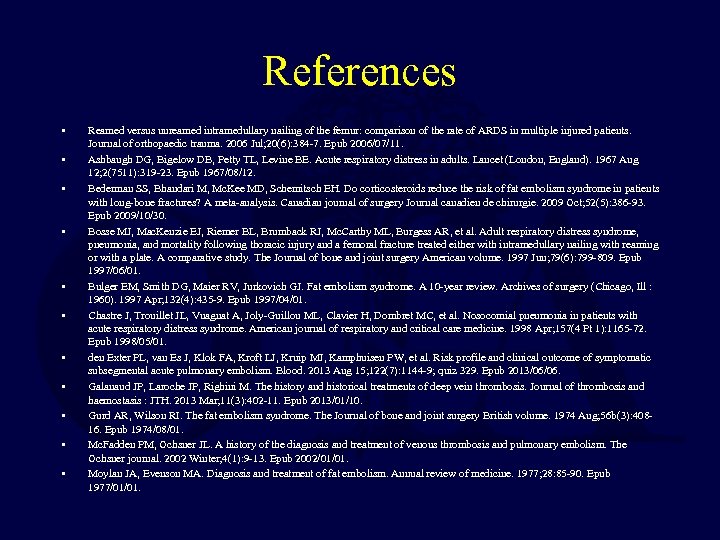 References • • • Reamed versus unreamed intramedullary nailing of the femur: comparison of