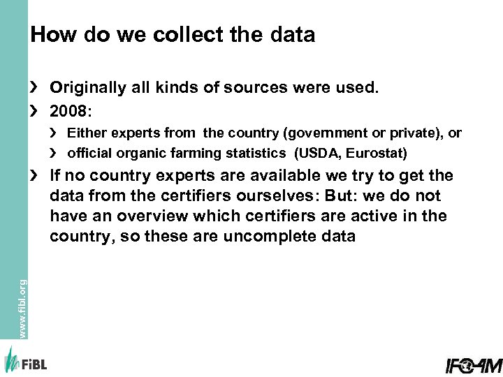 How do we collect the data Originally all kinds of sources were used. 2008: