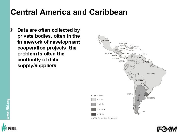 Central America and Caribbean www. fibl. org Data are often collected by private bodies,