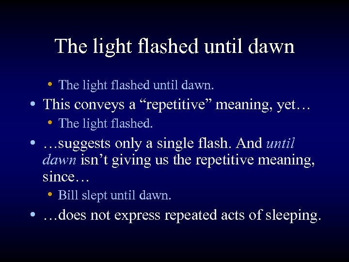 The light flashed until dawn • The light flashed until dawn. • This conveys