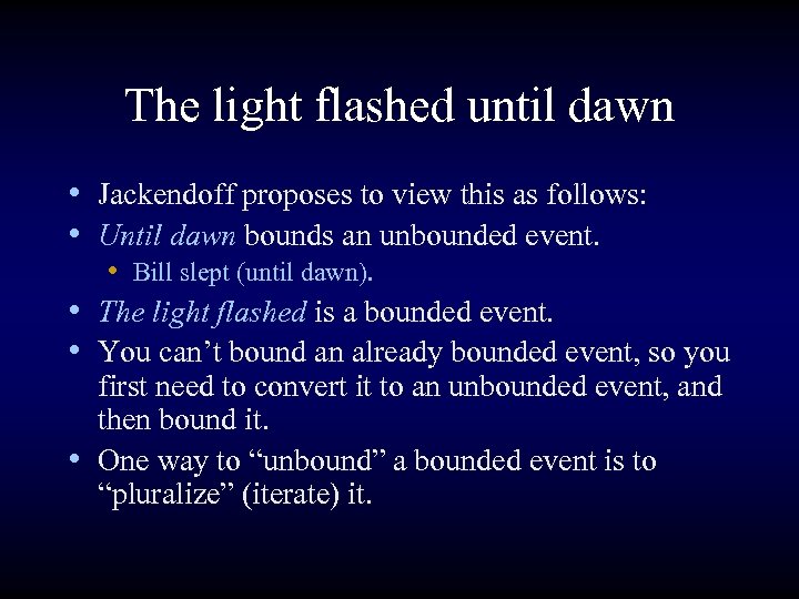 The light flashed until dawn • Jackendoff proposes to view this as follows: •