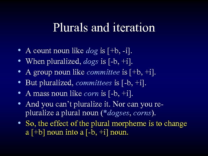 Plurals and iteration • • • A count noun like dog is [+b, -i].