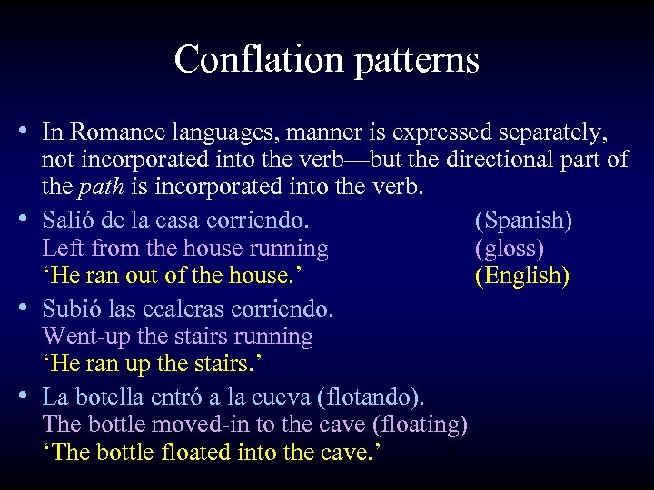 Conflation patterns • In Romance languages, manner is expressed separately, not incorporated into the