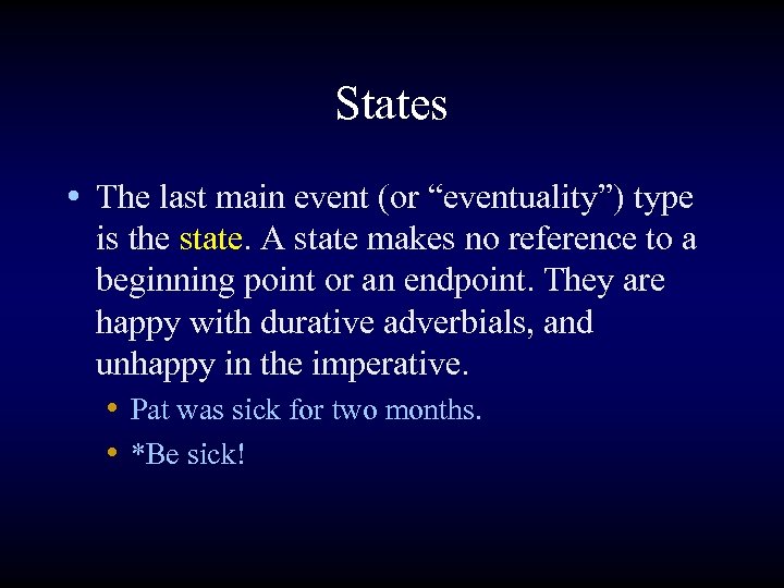 States • The last main event (or “eventuality”) type is the state. A state