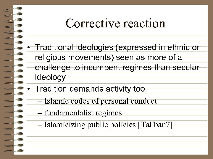 Corrective reaction • Traditional ideologies (expressed in ethnic or religious movements) seen as more