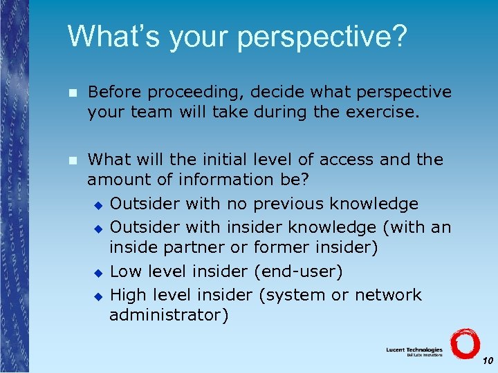 What’s your perspective? n Before proceeding, decide what perspective your team will take during