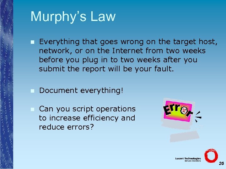 Murphy’s Law n Everything that goes wrong on the target host, network, or on