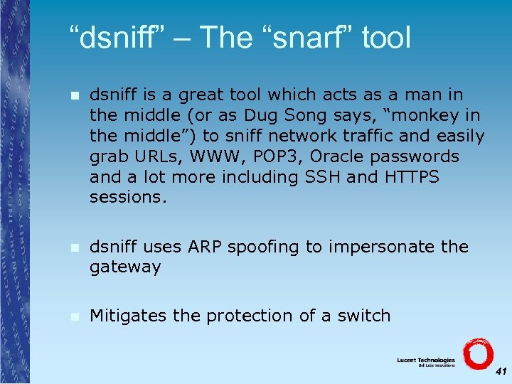 “dsniff” – The “snarf” tool n dsniff is a great tool which acts as