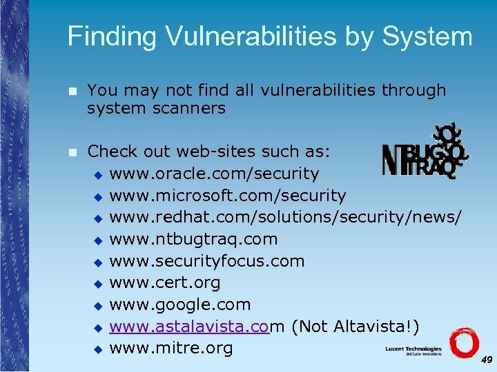 Finding Vulnerabilities by System n You may not find all vulnerabilities through system scanners