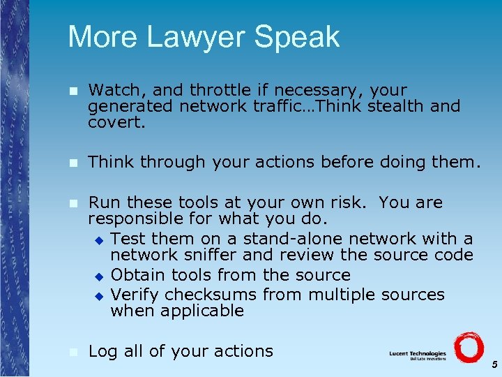 More Lawyer Speak n Watch, and throttle if necessary, your generated network traffic…Think stealth