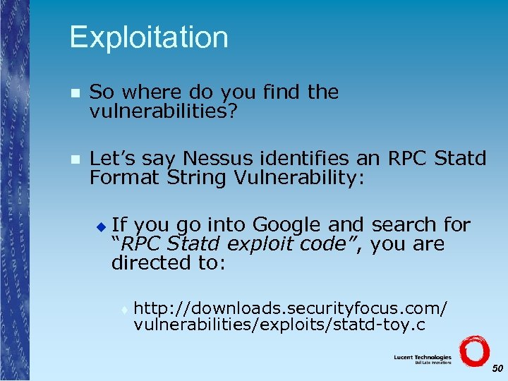Exploitation n So where do you find the vulnerabilities? n Let’s say Nessus identifies