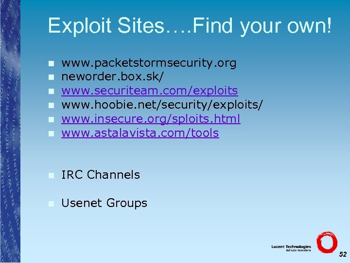 Exploit Sites…. Find your own! n www. packetstormsecurity. org neworder. box. sk/ www. securiteam.