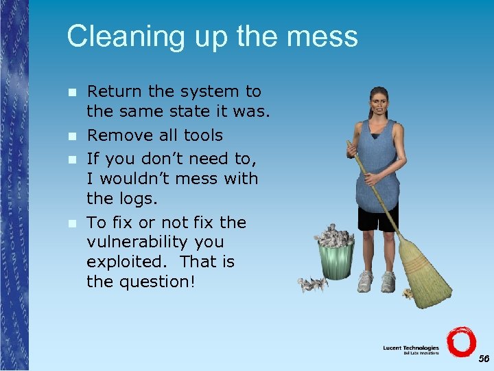 Cleaning up the mess n n Return the system to the same state it