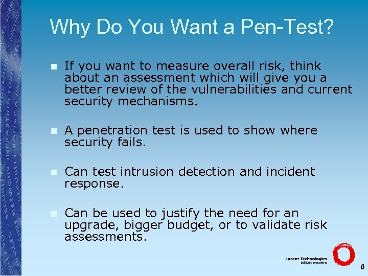 Why Do You Want a Pen-Test? n If you want to measure overall risk,