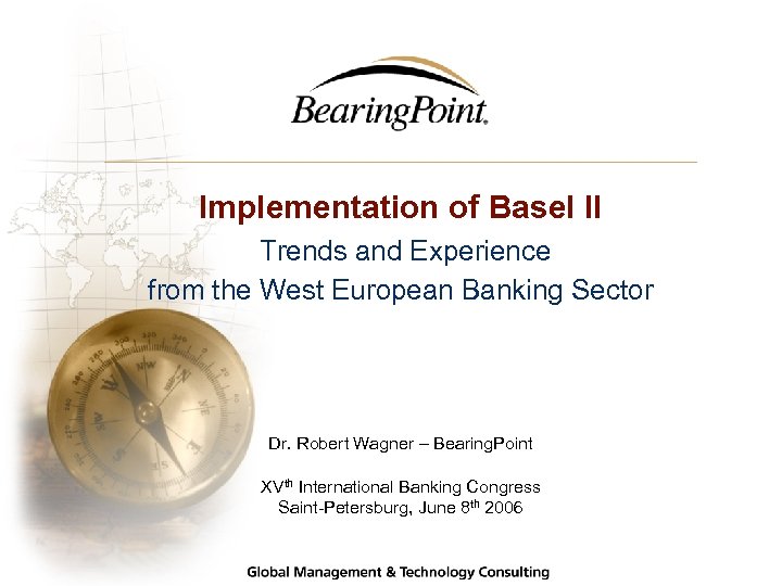 Implementation of Basel II Trends and Experience from the West European Banking Sector Dr.