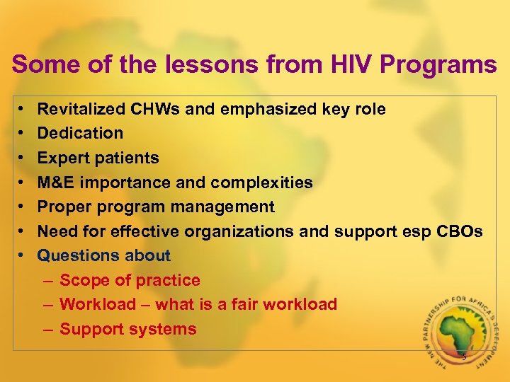 Some of the lessons from HIV Programs • • Revitalized CHWs and emphasized key