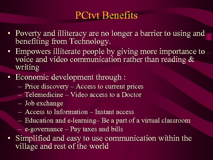 PCtvt Benefits • Poverty and illiteracy are no longer a barrier to using and