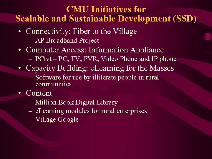 CMU Initiatives for Scalable and Sustainable Development (SSD) • Connectivity: Fiber to the Village