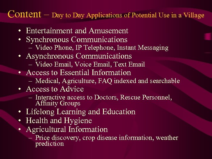 Content – Day to Day Applications of Potential Use in a Village • Entertainment