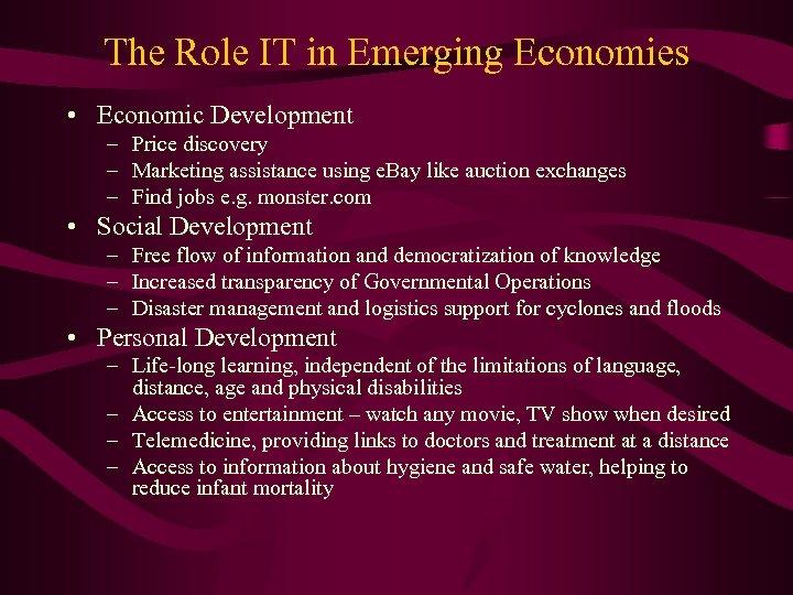 The Role IT in Emerging Economies • Economic Development – Price discovery – Marketing