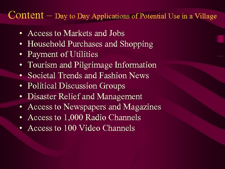 Content – Day to Day Applications of Potential Use in a Village • •