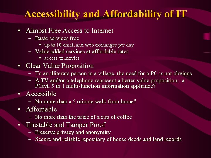 Accessibility and Affordability of IT • Almost Free Access to Internet – Basic services