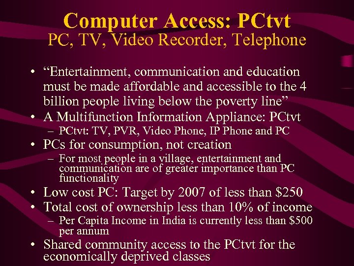 Computer Access: PCtvt PC, TV, Video Recorder, Telephone • “Entertainment, communication and education must