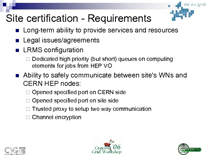 Site certification - Requirements n n n Long-term ability to provide services and resources