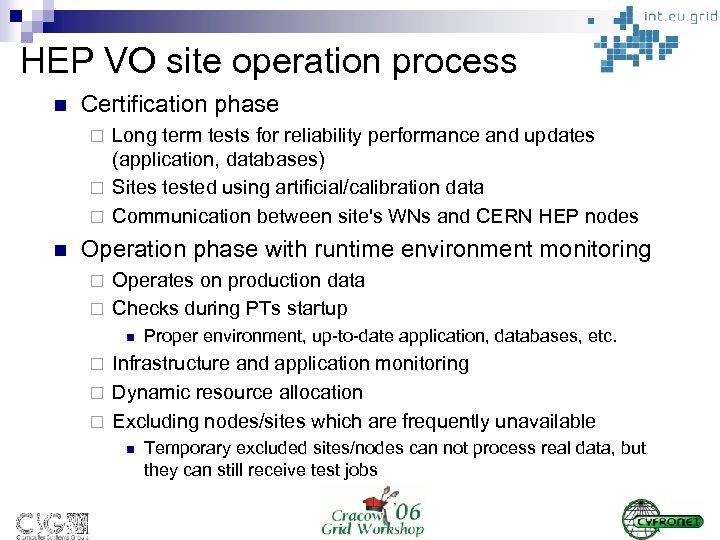 HEP VO site operation process n Certification phase Long term tests for reliability performance