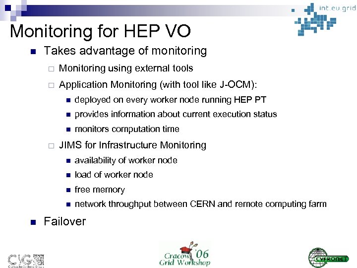 Monitoring for HEP VO n Takes advantage of monitoring ¨ Monitoring using external tools