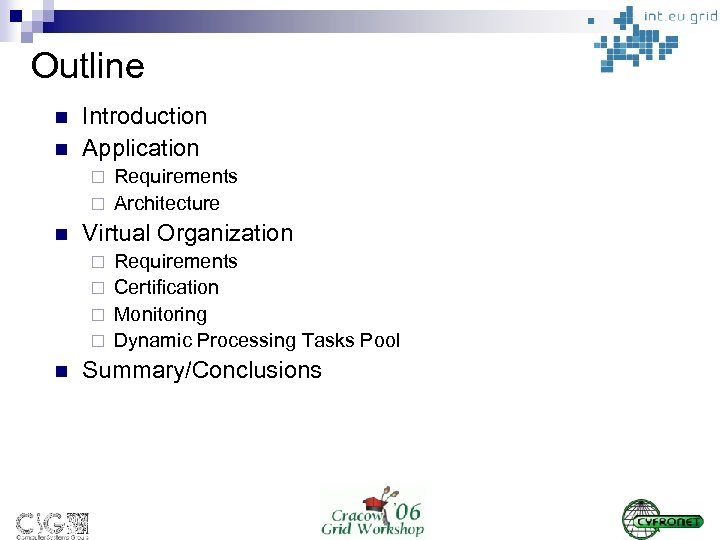 Outline n n Introduction Application Requirements ¨ Architecture ¨ n Virtual Organization Requirements ¨