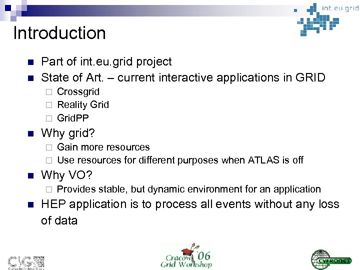 Introduction n n Part of int. eu. grid project State of Art. – current