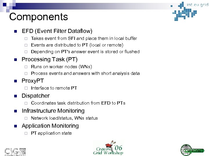 Components n EFD (Event Filter Dataflow) ¨ ¨ ¨ n Processing Task (PT) ¨