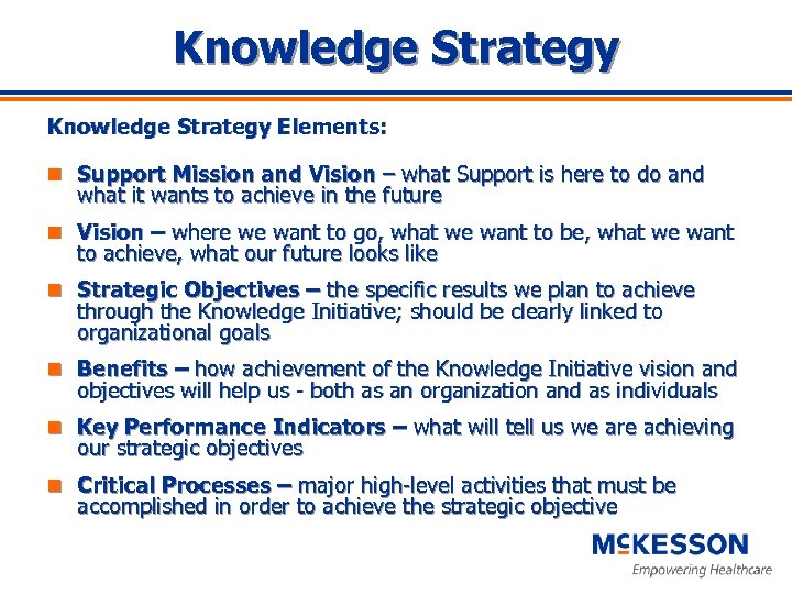 Knowledge Strategy Elements: n Support Mission and Vision – what Support is here to