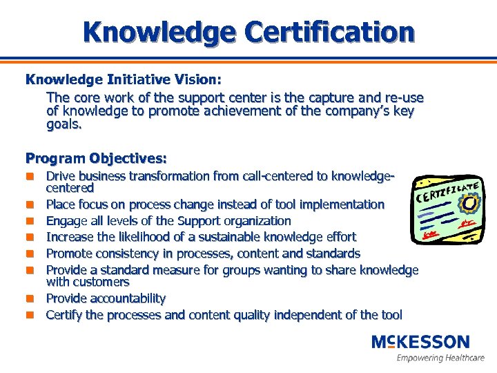 Knowledge Certification Knowledge Initiative Vision: The core work of the support center is the